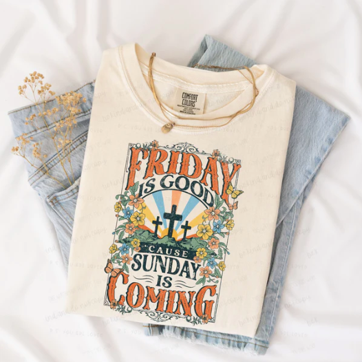 Friday Is Good Cause Sunday Is Coming Short Sleeve Tshirt