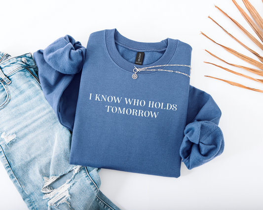 I Know Who Holds Tomorrow Crewneck Sweatshirt