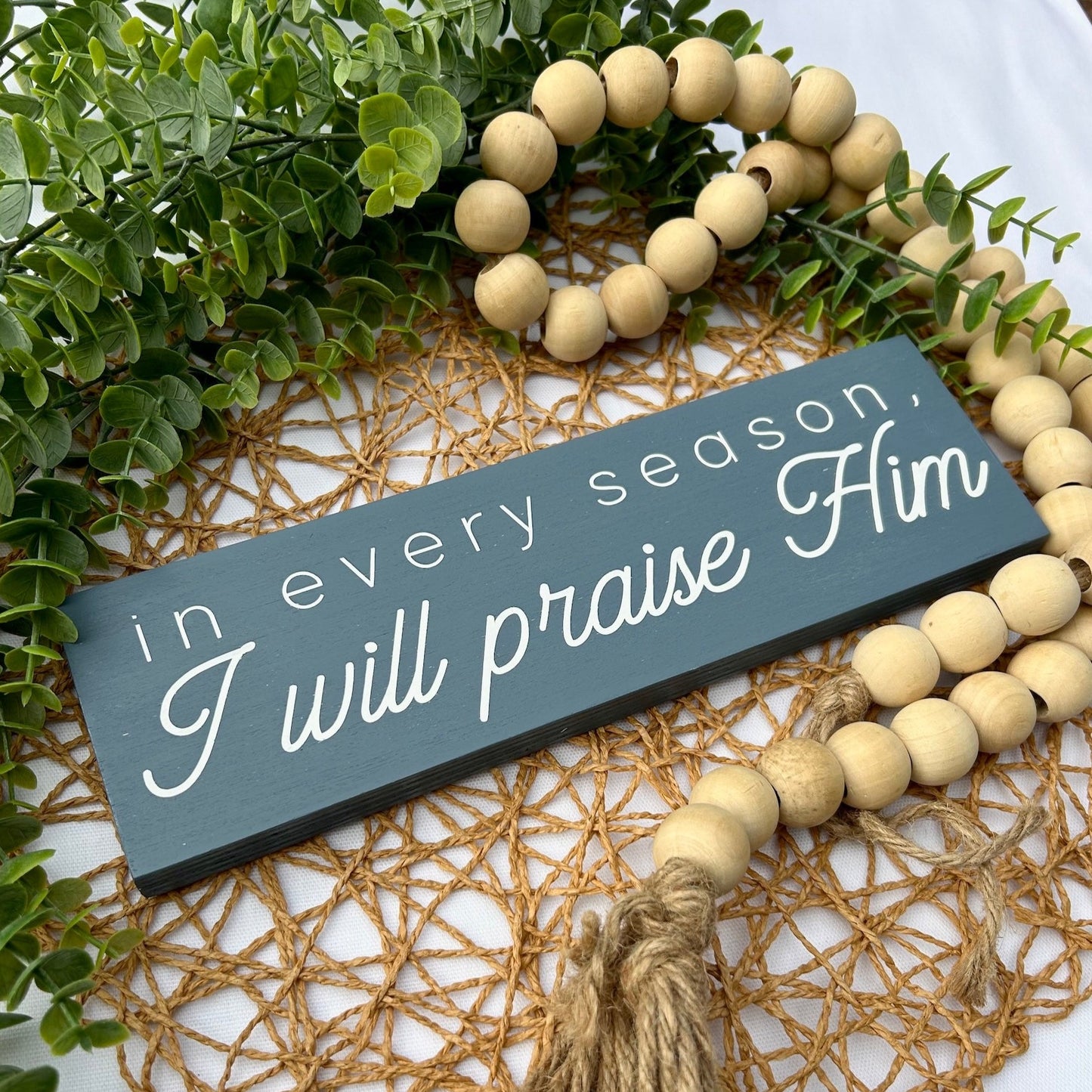 In Every Season I Will Praise Him Mini Wood Sign