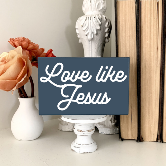 Love Like Jesus Mini Sign