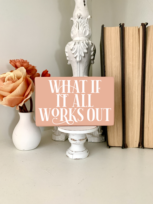 What If It All Works Out Mini Wood Sign