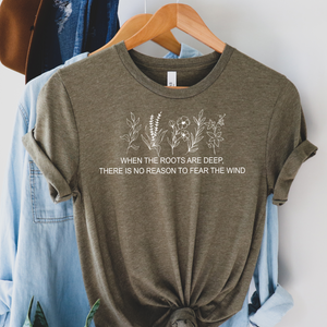 When The Roots Are Deep There Is No Reason To Fear The Wind Short Sleeve Tee Shirt
