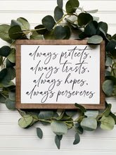 Load image into Gallery viewer, Always Protects Always Trusts Always Hopes Always Perseveres 1 Corinthians 13 Framed Wood Sign