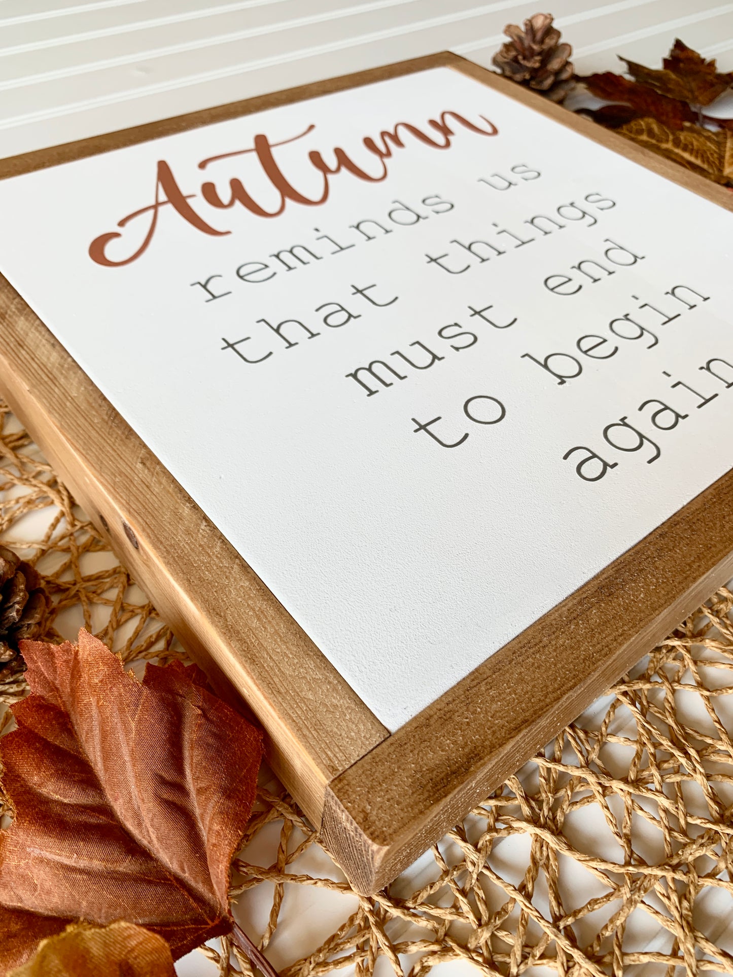 Autumn Reminds Us That Things Must End To Begin Again Framed Wood Sign