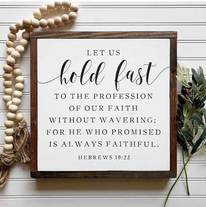 Let Us Hold Fast, Hebrews 10:23 Framed Wood Sign