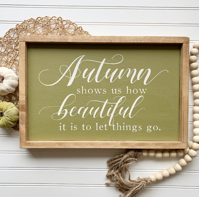 Autumn Shows Us How Beautiful It Is To Let Things Go Framed Wood Sign