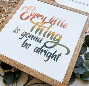 Every Little Thing Is Gonna Be Alright Light Framed Wood Sign