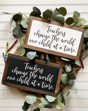 Load image into Gallery viewer, Teachers Change The World One Child At A Time Framed Wood Sign