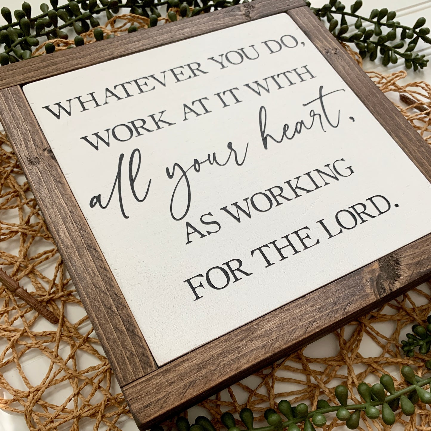 Whatever You Do, Work At It With All Your Heart As Working For The Lord Framed Wood Sign