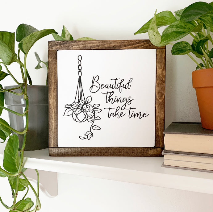 Beautiful Things Take Time Framed Wood Sign
