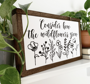 Consider How The Wildflowers Grow Framed Wood Sign