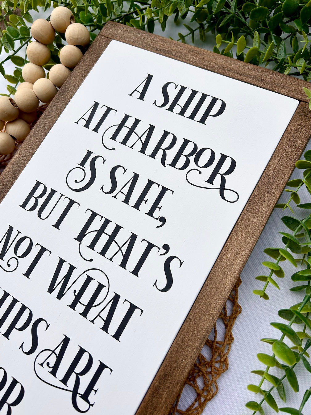 A Ship At Harbor Is Safe, But That's Not What Ships Are For Painted Wood Sign