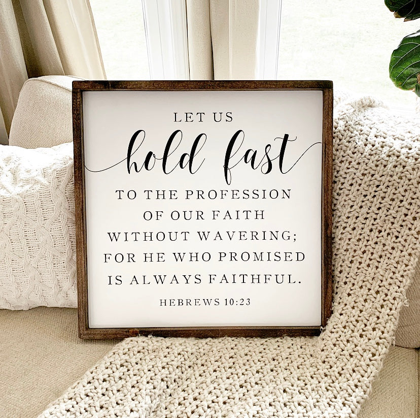 Let Us Hold Fast, Hebrews 10:23 Framed Wood Sign