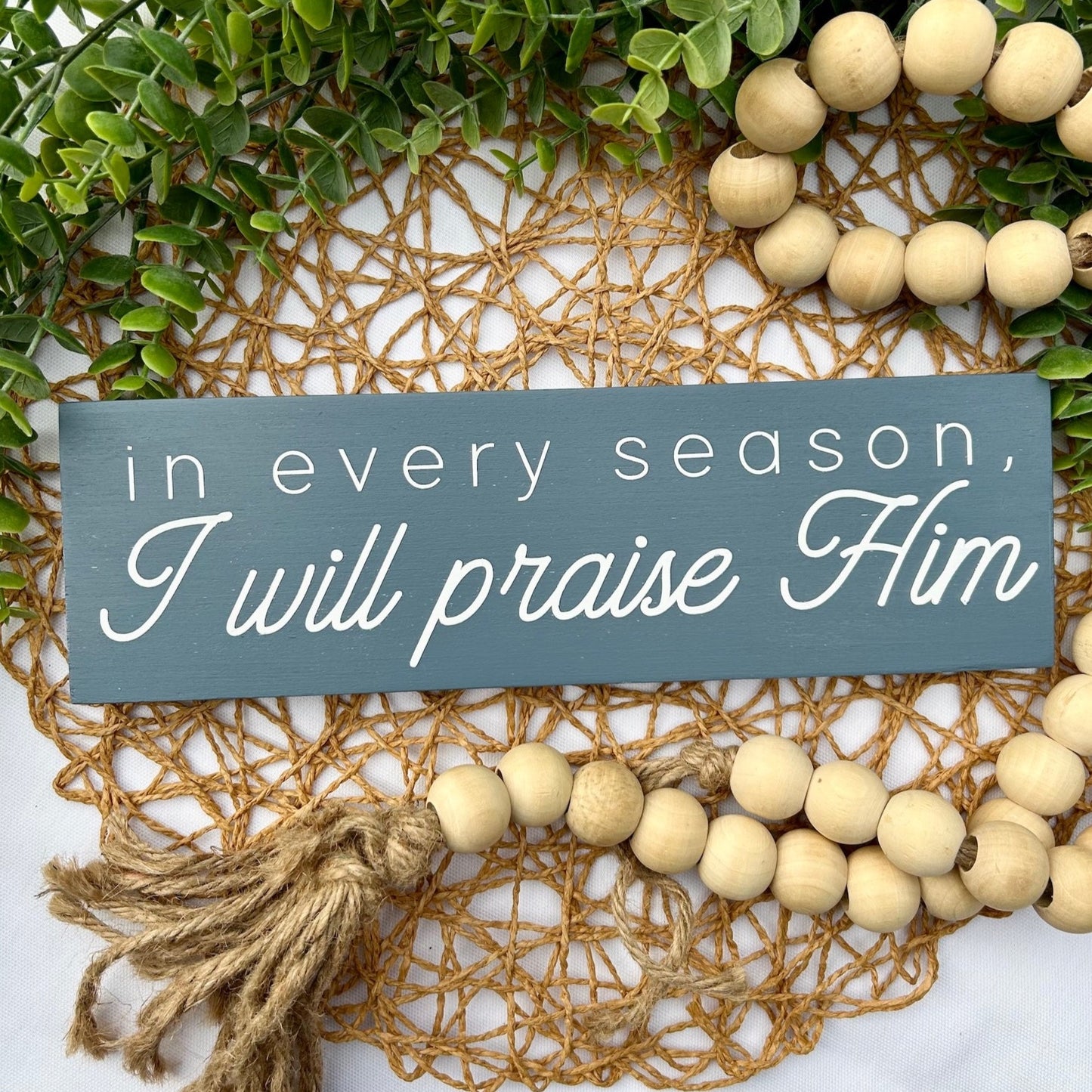 In Every Season I Will Praise Him Mini Wood Sign