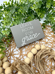 Leave Room For Grace Mini Wood Sign