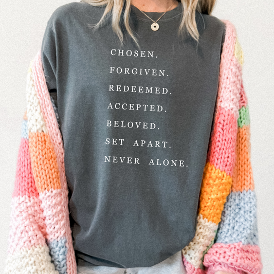 Chosen Forgiven Redeemed Accepted Beloved Set Apart Never Alone Comfort Colors Inspirational Short Sleeve Tee