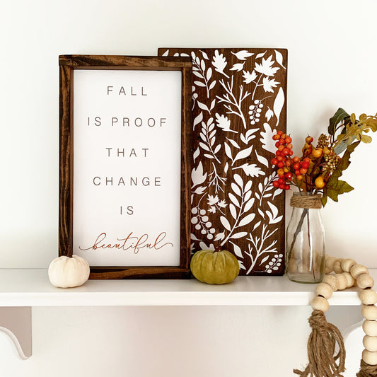 Fall Is Proof That Change Is Beautiful Wood Sign