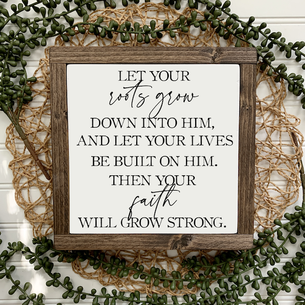 Let Your Roots Grow Colossians 2 Framed Wood Sign