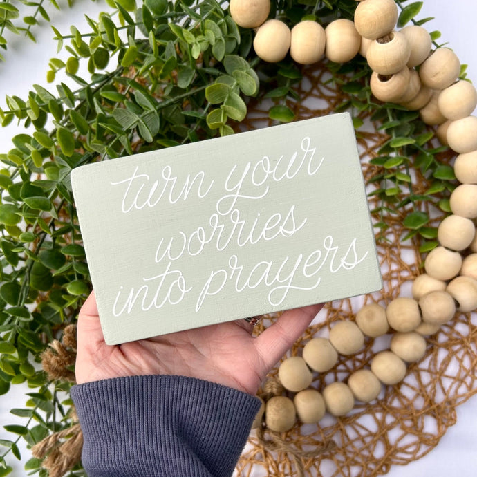 Turn Your Worries Into Prayers Mini Wood Sign