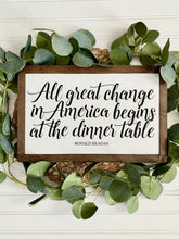 Load image into Gallery viewer, All Great Change In America Begins At The Dinner Table Framed Wood Sign
