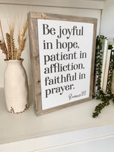 Load image into Gallery viewer, Be Joyful In Hope, Patient In Affliction, Faithful In Prayer Framed Wood Sign