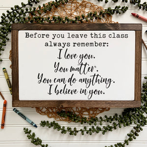 Before You Leave This Class Always Remember Framed Wood Sign