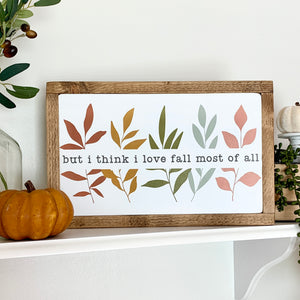 But I Think I Love Fall Most Of All Framed Wood Sign