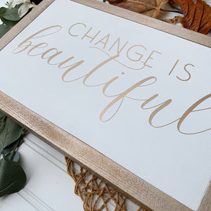 Change Is Beautiful Framed Wood Sign