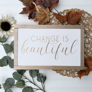 Change Is Beautiful Framed Wood Sign