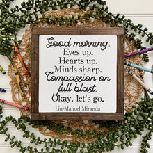 Load image into Gallery viewer, Good Morning Classroom Quote, Lin Manuel Miranda Quote Framed Wood Sign