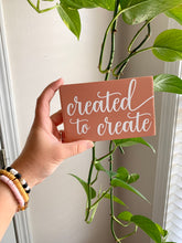 Load image into Gallery viewer, Created to Create Mini Wood Sign