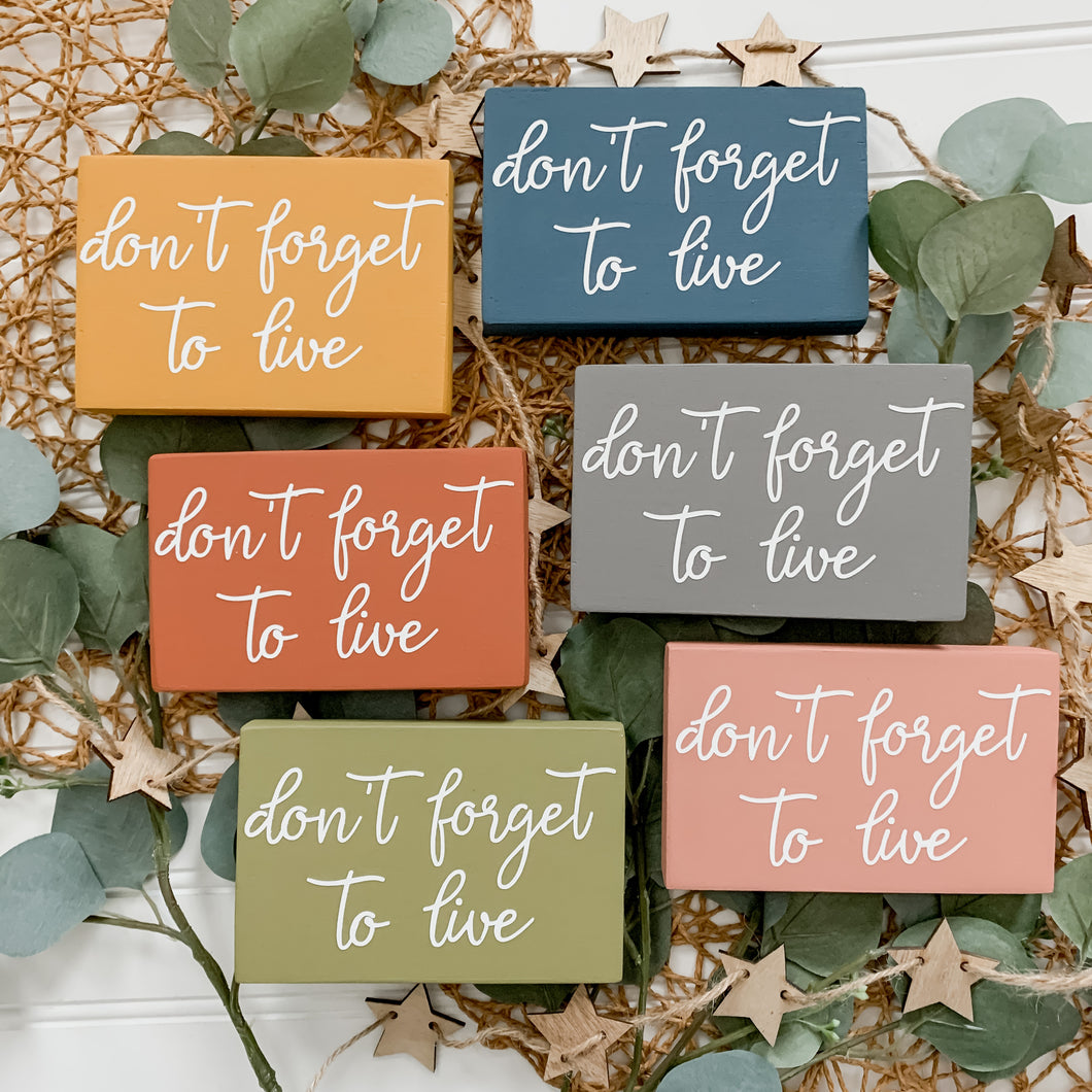 Don't Forget To Live daily reminder mini wood sign.  Handmade wood sign for shelf or tray styling