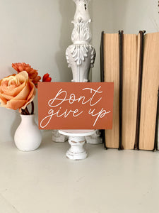 Don’t Give Up Mini Wood Sign
