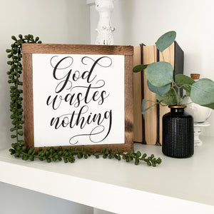 God Wastes Nothing Framed Wood Sign