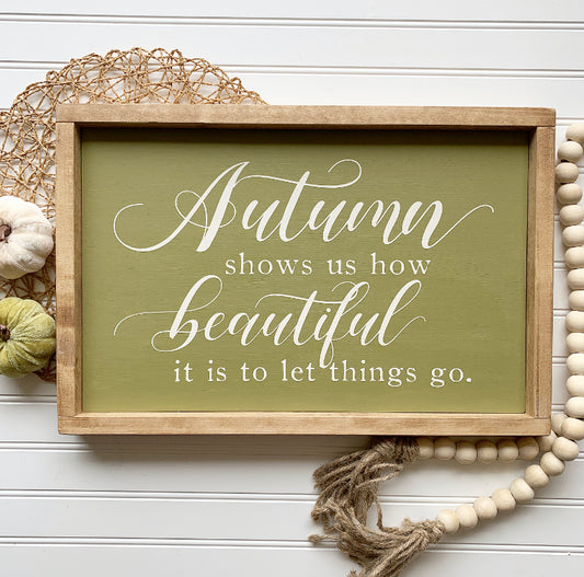 Autumn Shows Us How Beautiful It Is To Let Things Go Framed Wood Sign