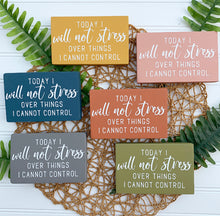 Load image into Gallery viewer, I Will Not Stress About Things I Cannot Control Mini Wood Sign