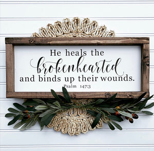 He Heals The Brokenhearted - Psalm 147:3 - Framed Wood Sign