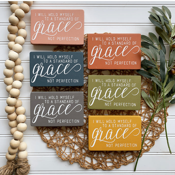 I Will Hold Myself To A Standard of Grace Not Perfection Mini Wood Sign