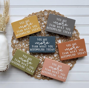 You Are More Than What You Accomplish Today Mini Wood Sign