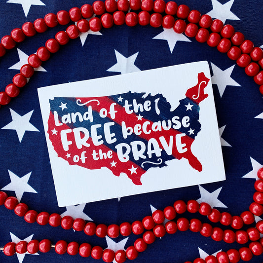 Land of the Free Because of the Brave Mini Wood Sign