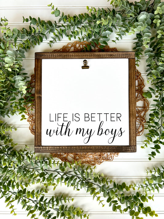 Life Is Better With My Boys Photo Clip Sign