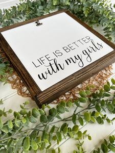 Life Is Better With My Girls Photo Clip Sign