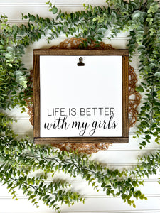 Life Is Better With My Girls Photo Clip Sign