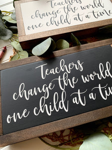 Teachers Change The World One Child At A Time Framed Wood Sign