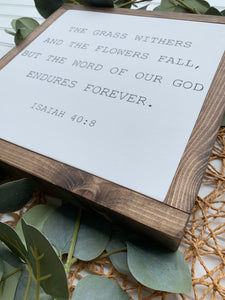 The Grass Withers and the Flowers Fall But the Word of the Lord Endures Forever Framed Wood Sign