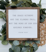 Load image into Gallery viewer, The Grass Withers and the Flowers Fall But the Word of the Lord Endures Forever Framed Wood Sign