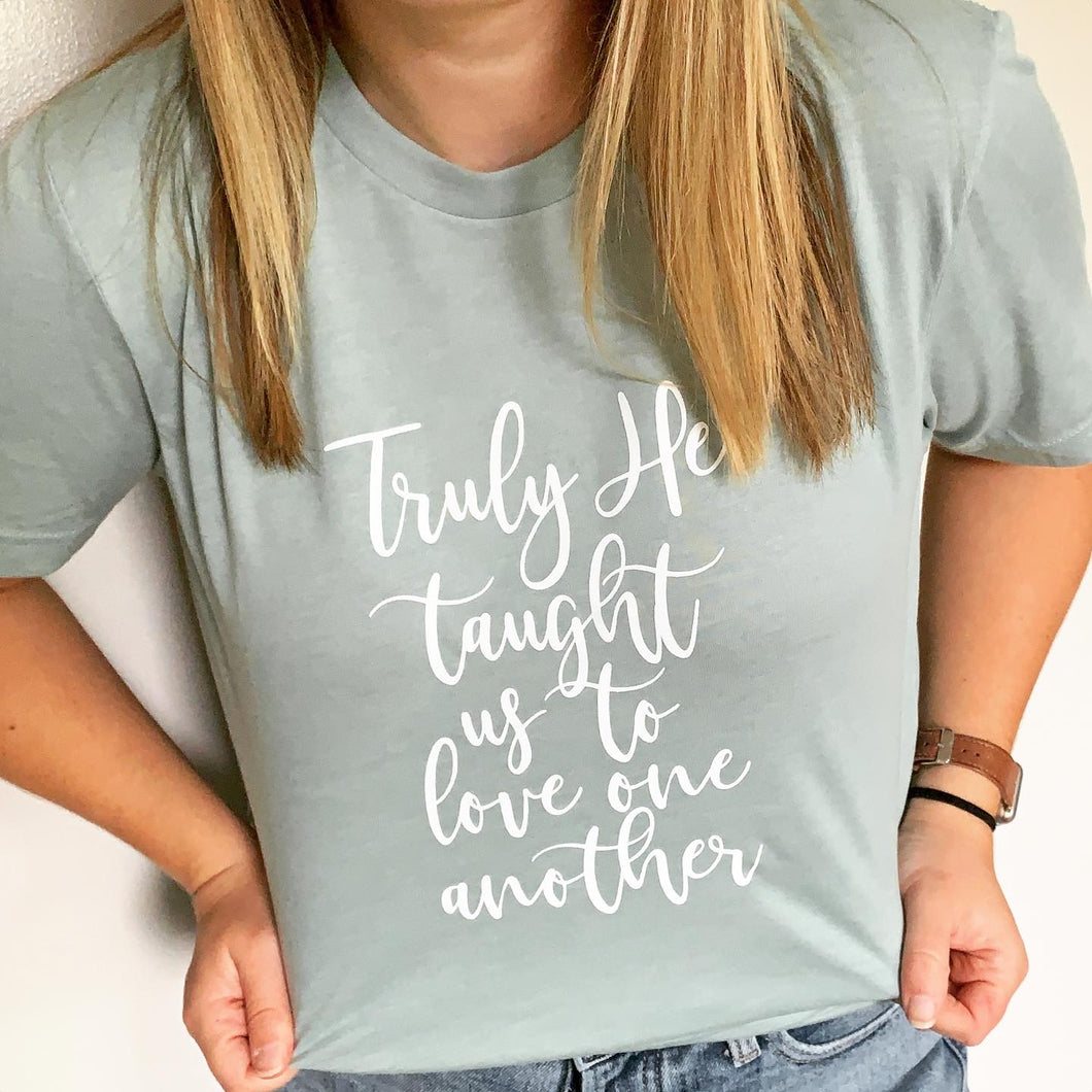 Truly He Taught Us To Love One Another Short Sleeve Tee Shirt