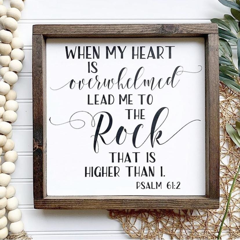 When My Heart Is Overwhelmed Lead Me To The Rock That Is Higher Than I - Psalm 61:2 - Framed Wood Farmhouse Sign with Painted Bible Verse