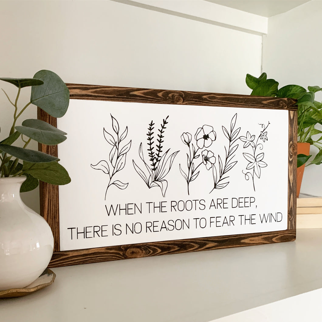 When The Roots are Deep There is No Reason To Fear The Wind Framed Wood Sign