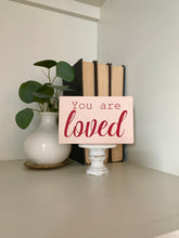 Load image into Gallery viewer, You Are Loved Valentine&#39;s Mini Sign